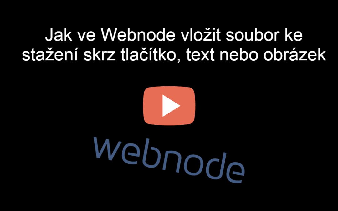 VIDEONÁVOD: Jak ve Webnode vložit soubor ke stažení skrz tlačítko, text nebo obrázek