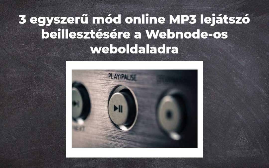 3 egyszerű mód online MP3 lejátszó beillesztésére a Webnode-os weboldaladra