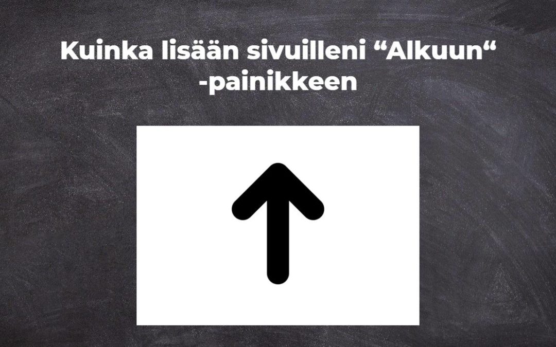 Kuinka lisään sivuilleni “Alkuun“ -painikkeen