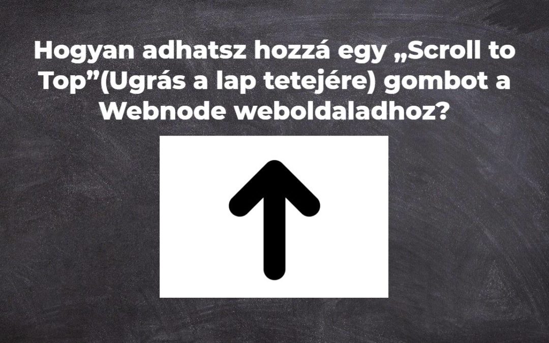 Hogyan adhatsz hozzá egy „Scroll to Top”(Ugrás a lap tetejére) gombot a Webnode weboldaladhoz?