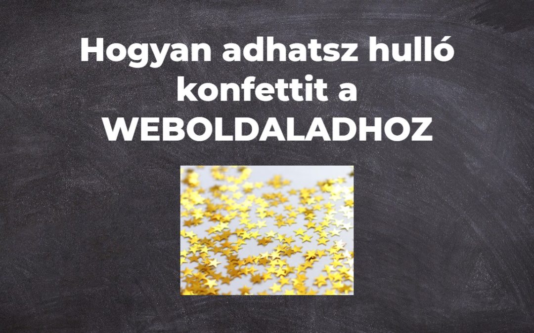 Hogyan adhatsz hulló konfettit a WEBOLDALADHOZ/WEBÁRUHÁZADHOZ