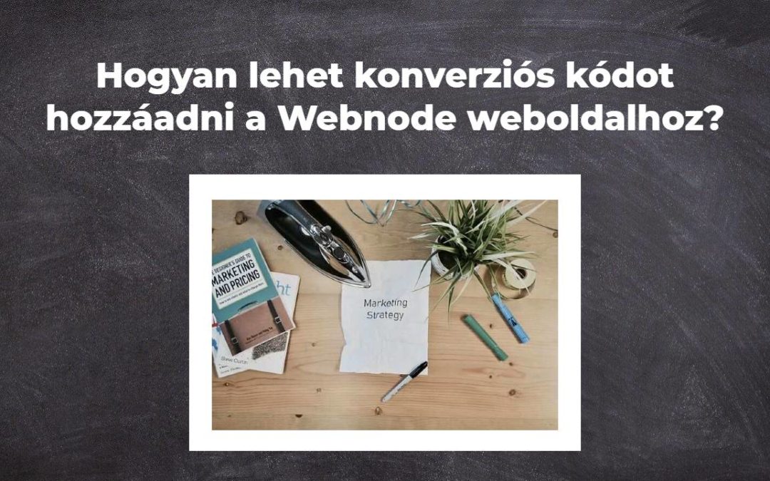 Hogyan lehet konverziós kódot hozzáadni a Webnode weboldalhoz?