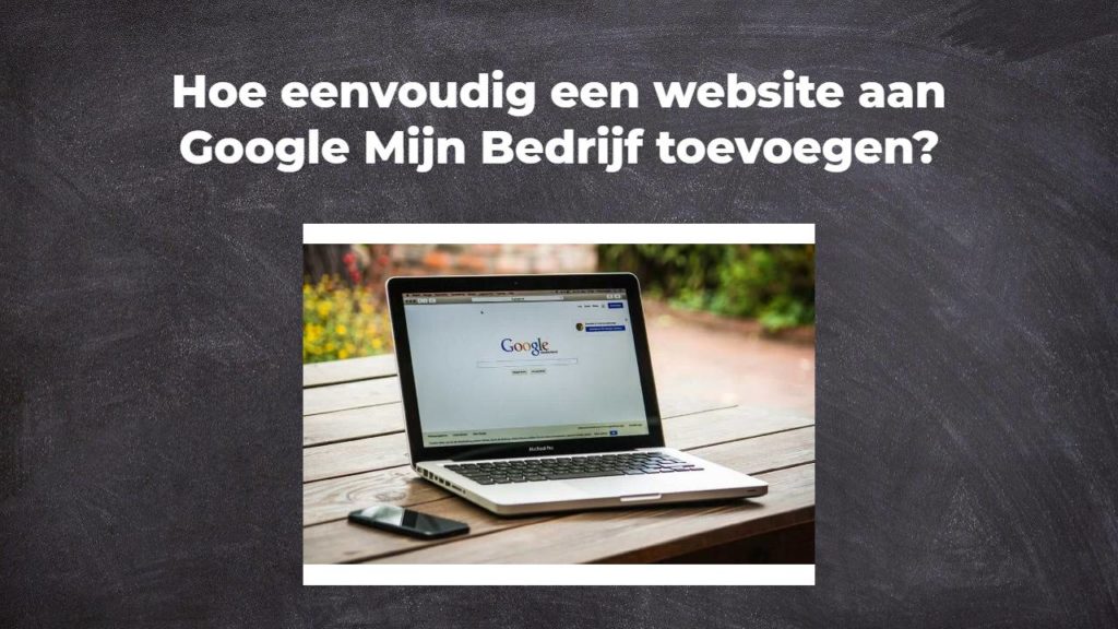 Hoe eenvoudig een website aan Google Mijn Bedrijf toevoegen?