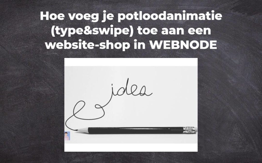 Hoe voeg je potloodanimatie (type&swipe) toe aan een website-shop in WEBNODE