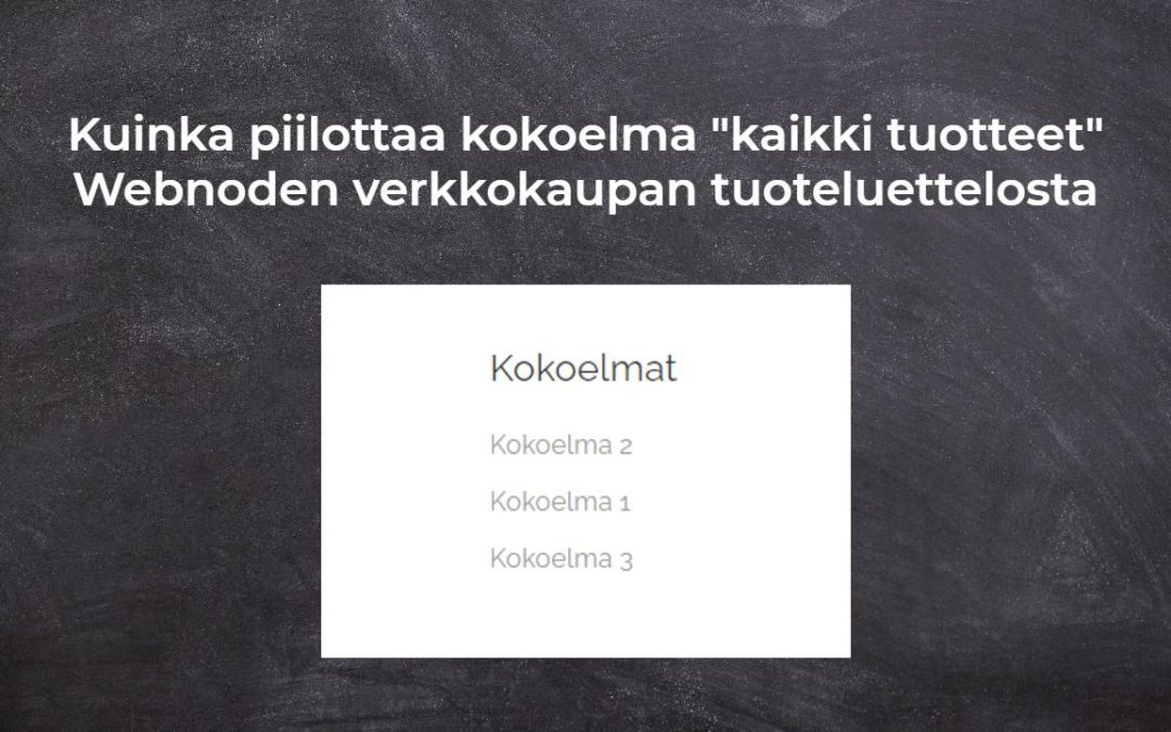 Kuinka piilottaa kokoelma “kaikki tuotteet” Webnoden verkkokaupan tuoteluettelosta