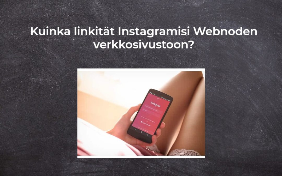 Kuinka linkität Instagramisi Webnoden verkkosivustoon?