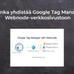 Kuinka yhdistää Google Tag Manager Webnode-verkkosivustoon