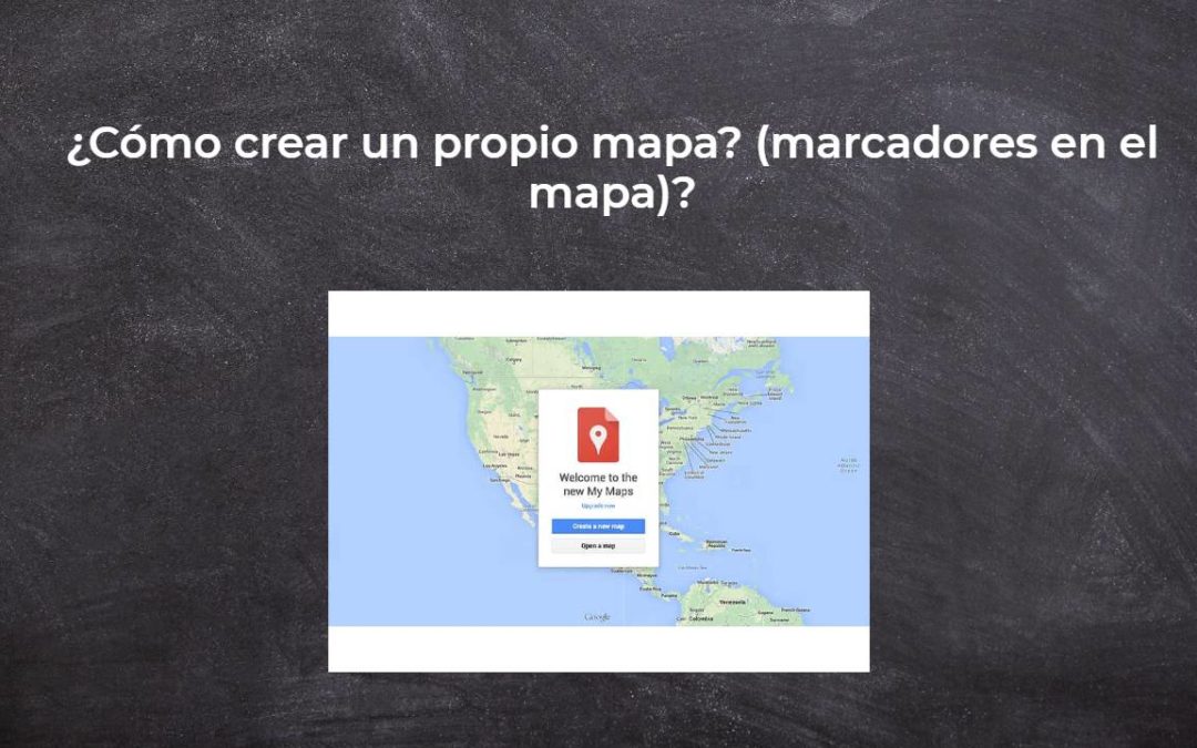 ¿Cómo crear un propio mapa? (marcadores en el mapa)?