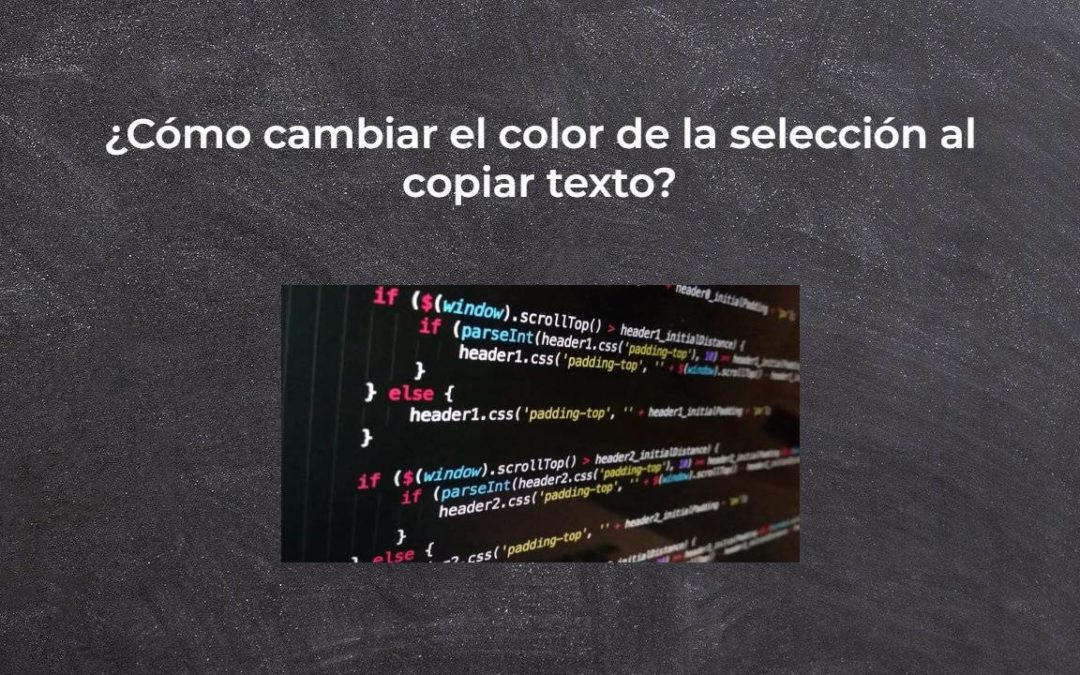 ¿Cómo cambiar el color de la selección al copiar texto?