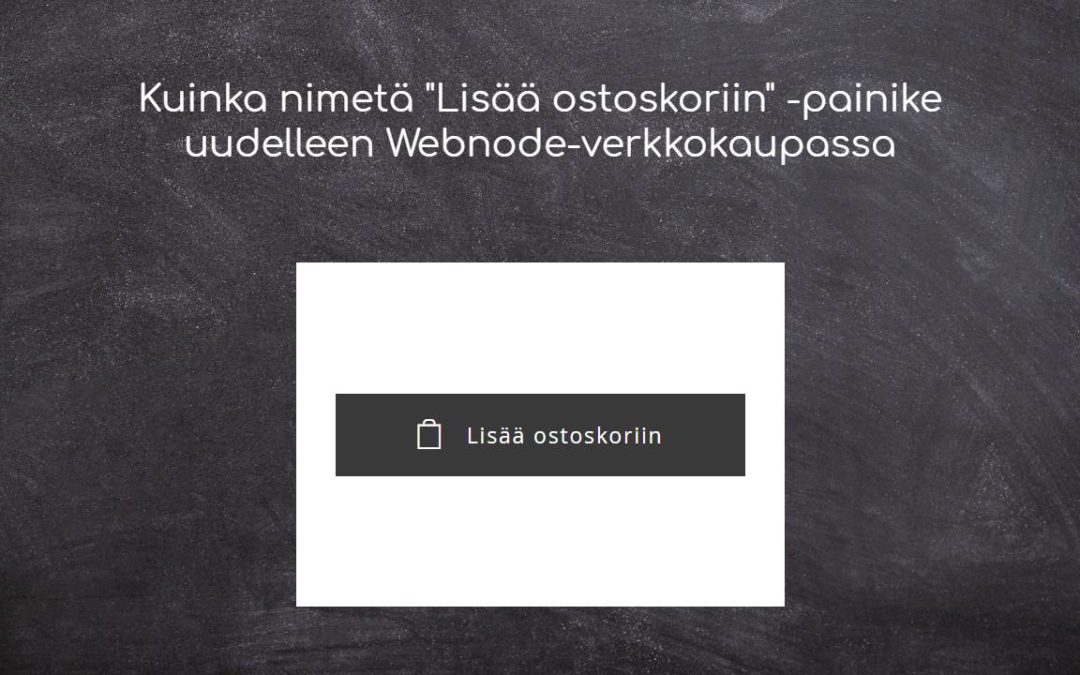 Kuinka nimetä "Lisää ostoskoriin" -painike uudelleen Webnode-verkkokaupassa