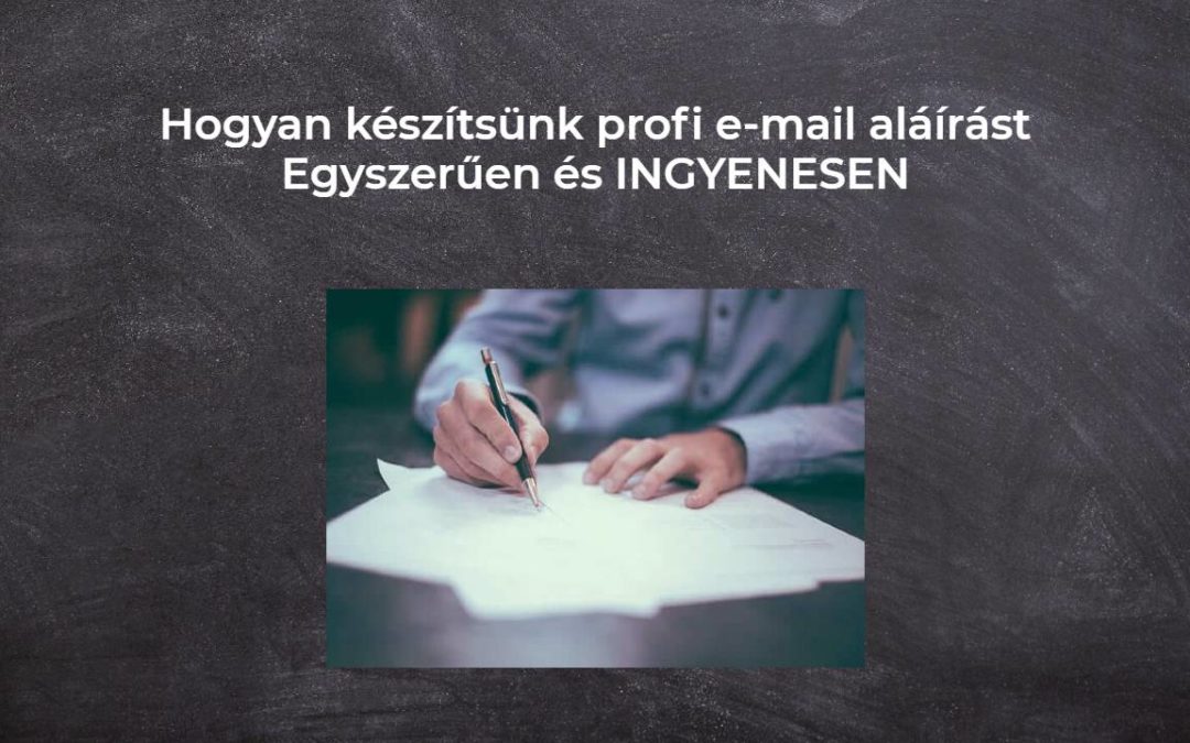 Hogyan készítsünk profi e-mail aláírást Egyszerűen és INGYENESEN