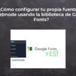 ¿Cómo configurar tu propia fuente en Webnode usando la biblioteca de Google Fonts?