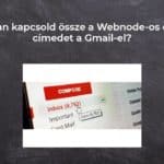 Hogyan kapcsold össze a Webnode-os e-mail címedet a Gmail-el?