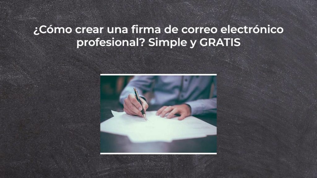¿Cómo crear una firma de correo electrónico profesional? Simple y GRATIS