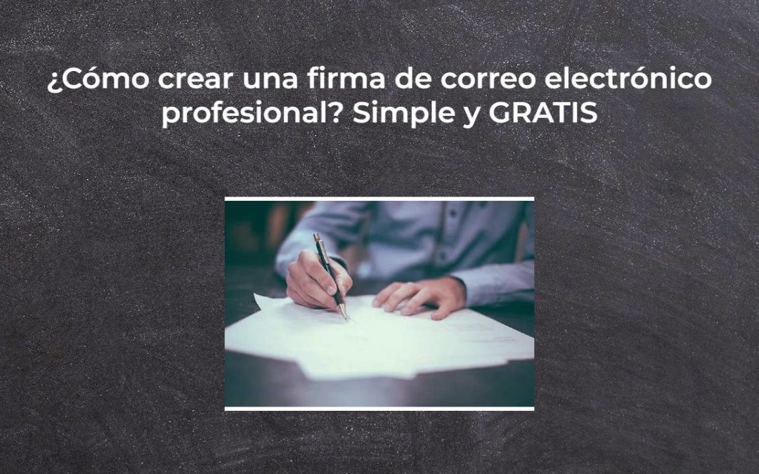 ¿Cómo crear una firma de correo electrónico profesional? Simple y GRATIS