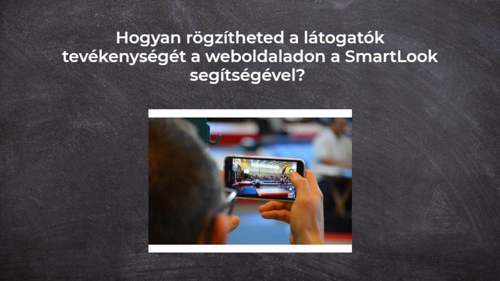 Hogyan rögzítheted a látogatók tevékenységét a weboldaladon a SmartLook segítségével?