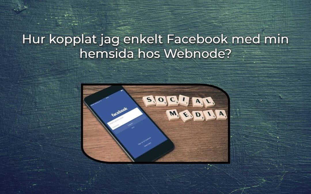 Hur kopplat jag enkelt Facebook med min hemsida hos Webnode?