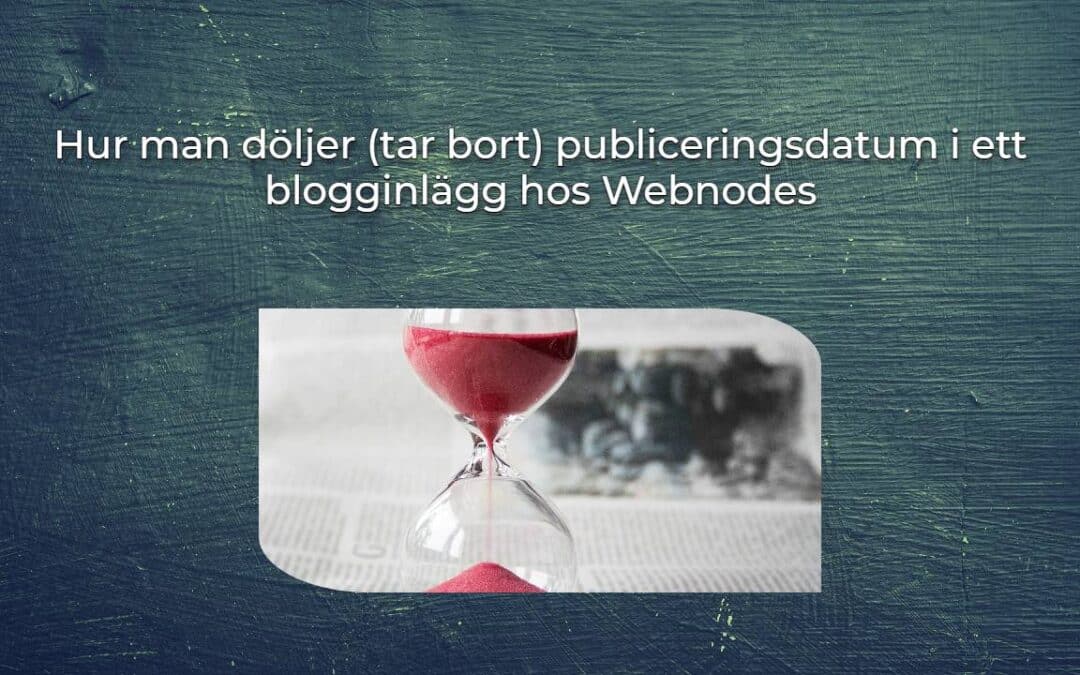 Hur man döljer (tar bort) publiceringsdatum i ett blogginlägg hos Webnodes