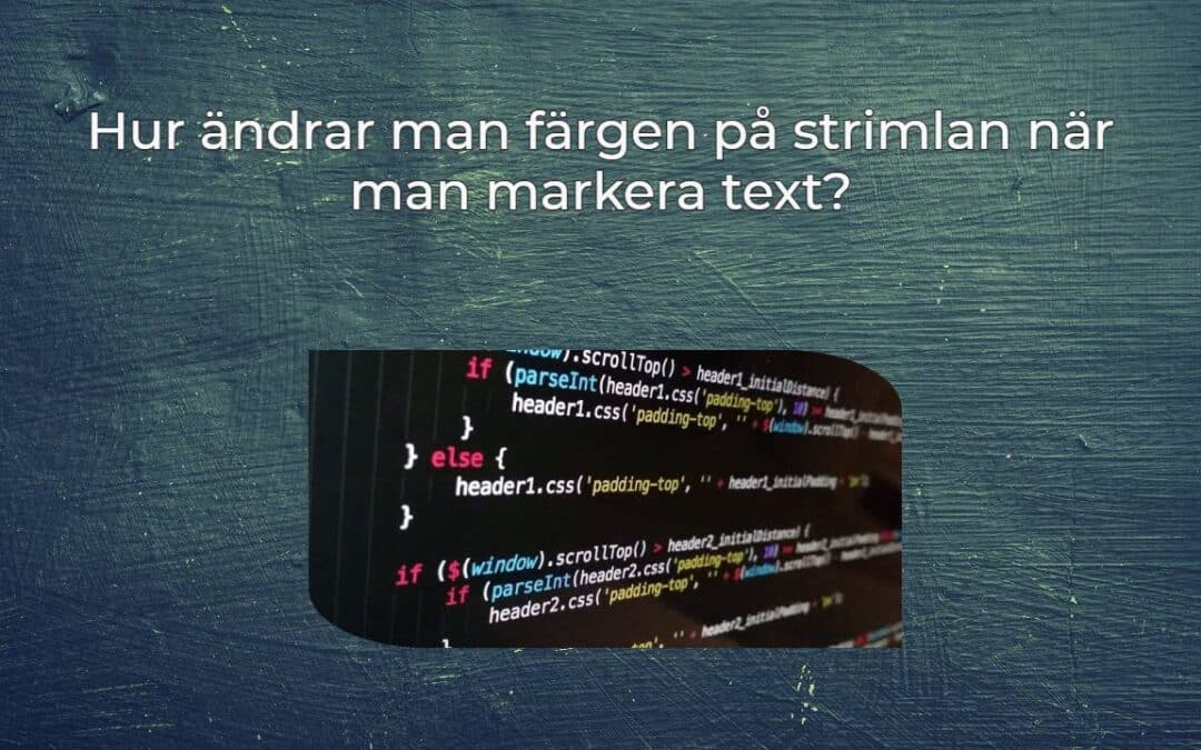 Hur ändrar man färgen på strimlan när man markera text?