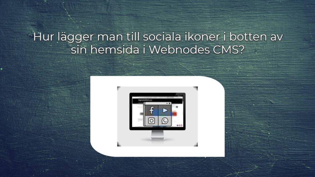 Hur lägger man till sociala ikoner i botten av sin hemsida i Webnodes CMS?