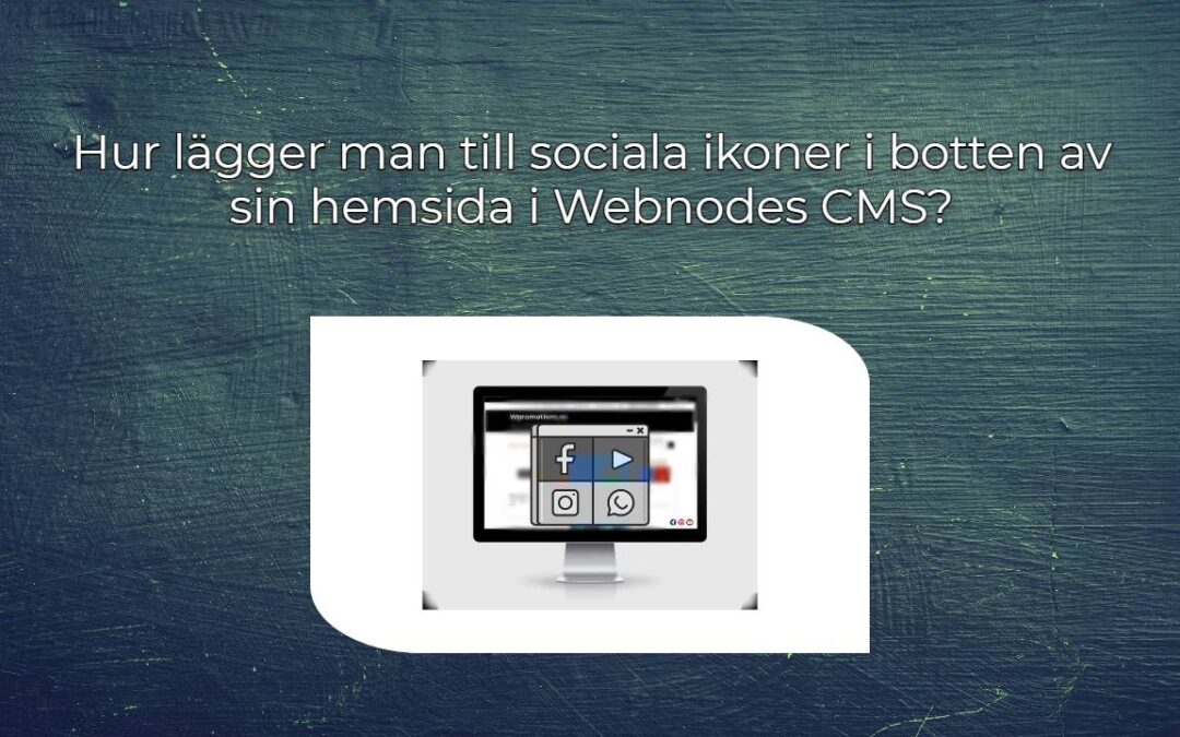 Hur lägger man till sociala ikoner i botten av sin hemsida i Webnodes CMS?