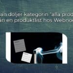 Hur man döljer kategorin "alla produkter" från en produktlist hos Webnode