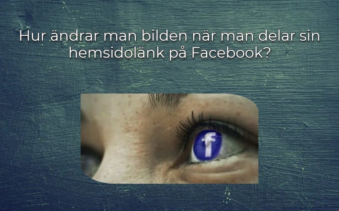 Hur ändrar man bilden när man delar sin hemsidolänk på Facebook?