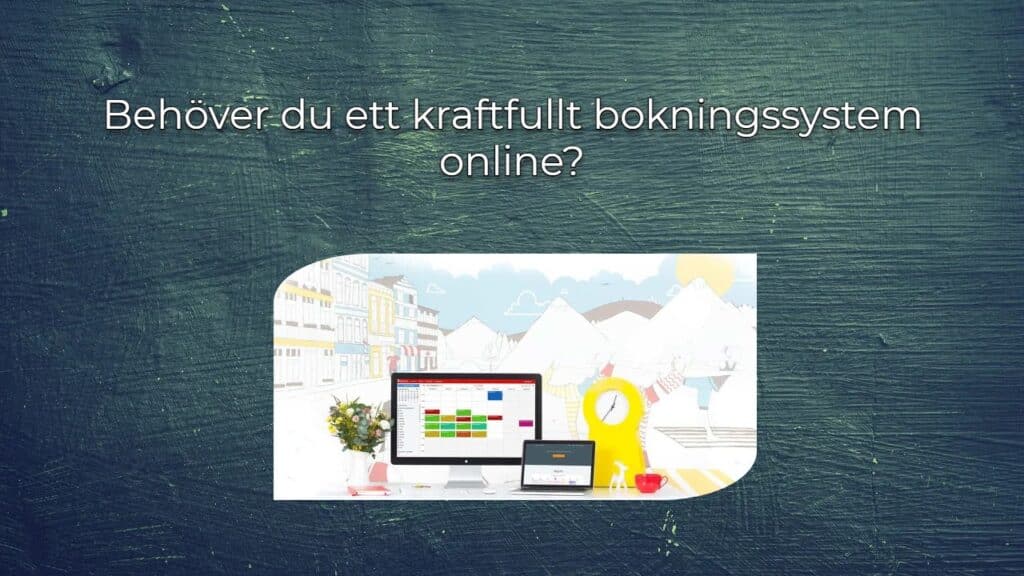 Behöver du ett kraftfullt bokningssystem online?