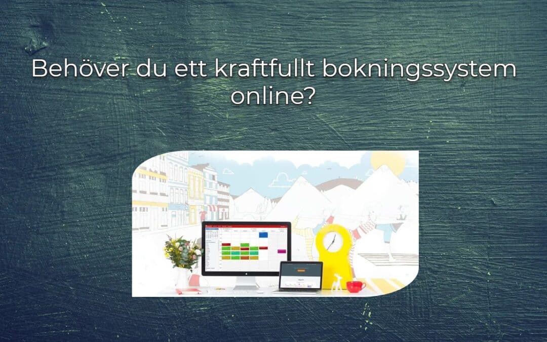 Behöver du ett kraftfullt bokningssystem online?