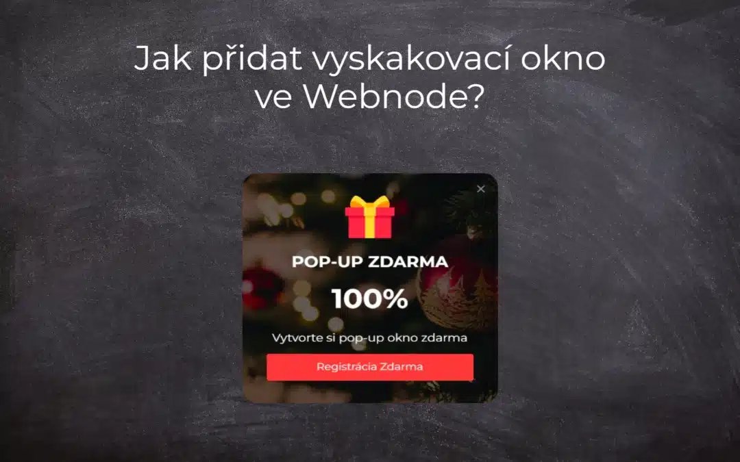 Jak přidat vyskakovací okno (POP-UP) ve Webnode? ZDARMA!