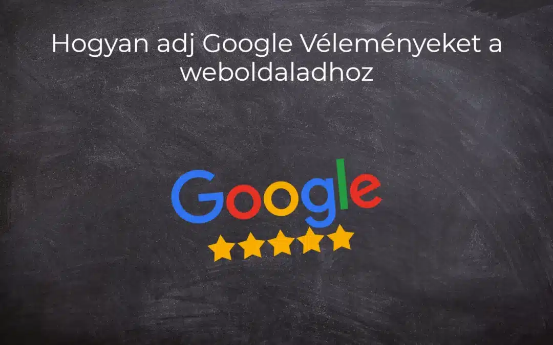 Hogyan adj Google Véleményeket a weboldaladhoz