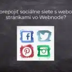 Ako prepojiť sociálne siete s webovými stránkami vo Webnode?