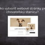 Ako vytvoriť webové stránky pre chovateľskú stanicu?